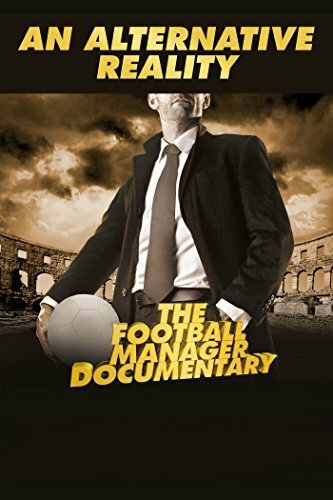 An Alternative Reality: The Football Manager Documentary (2014) постер