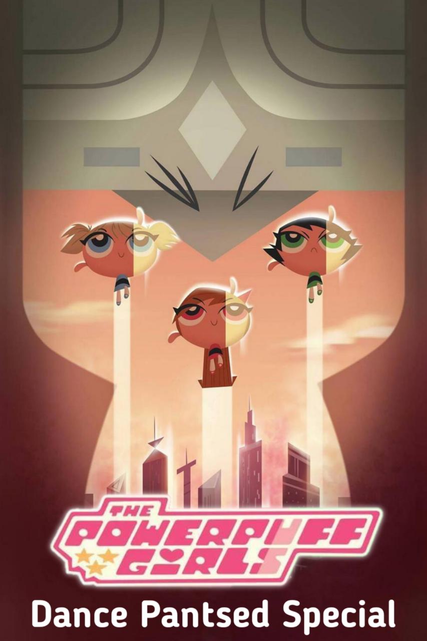The Powerpuff Girls: Dance Pantsed (2014) постер