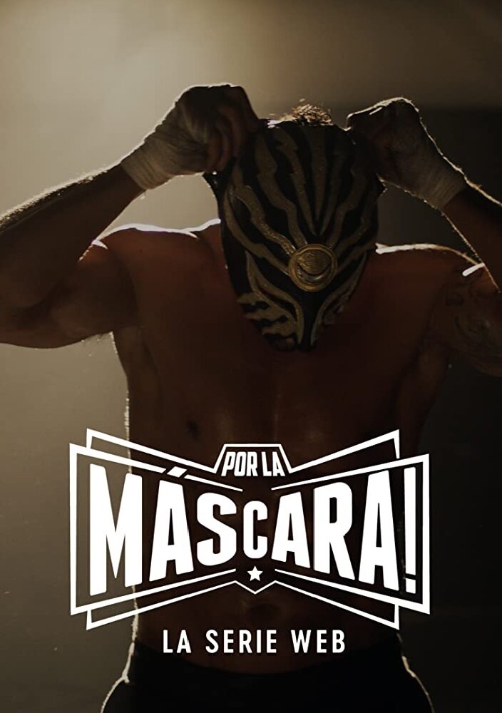 Por la Máscara: La Serie Web (2018) постер