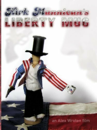 Kirk Mannican's Liberty Mug (2007) постер
